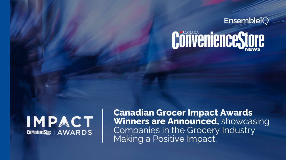 Canadian Grocer Impact Awards Winners are Announced, showcasing Companies in the Grocery Industry Making a Positive Impact.
