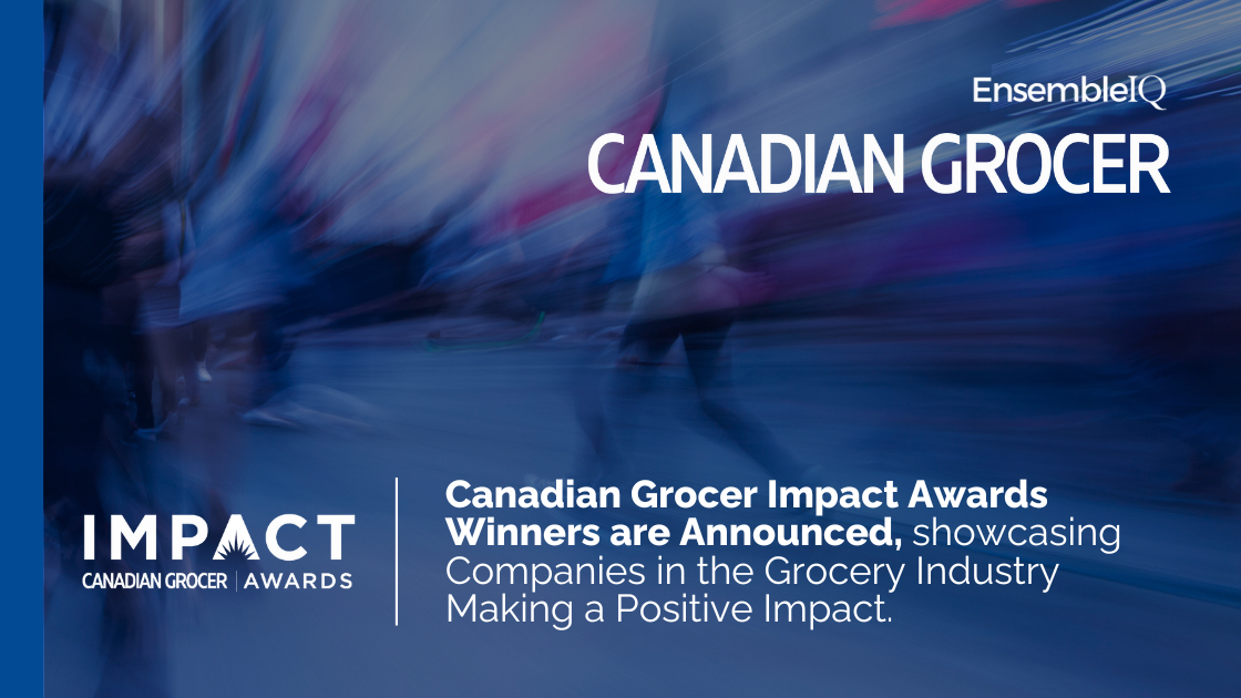 Canadian Grocer Impact Awards Winners are Announced, showcasing Companies in the Grocery Industry Making a Positive Impact.