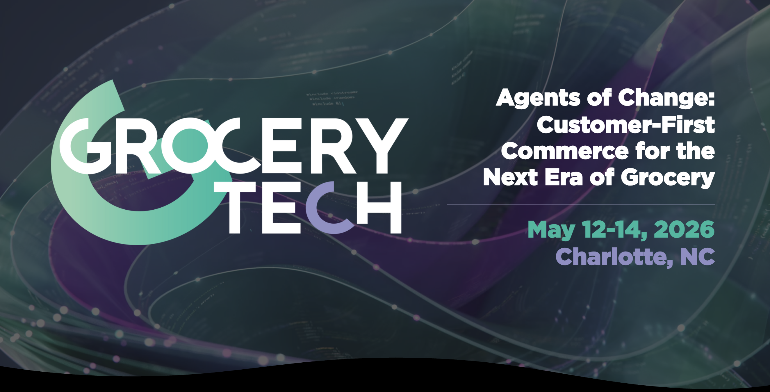 GroceryTech 2026 - Agents of Change: Customer-First Commerce for the Next Era of Grocery. May 12-14, 2026. Charlotte, NC