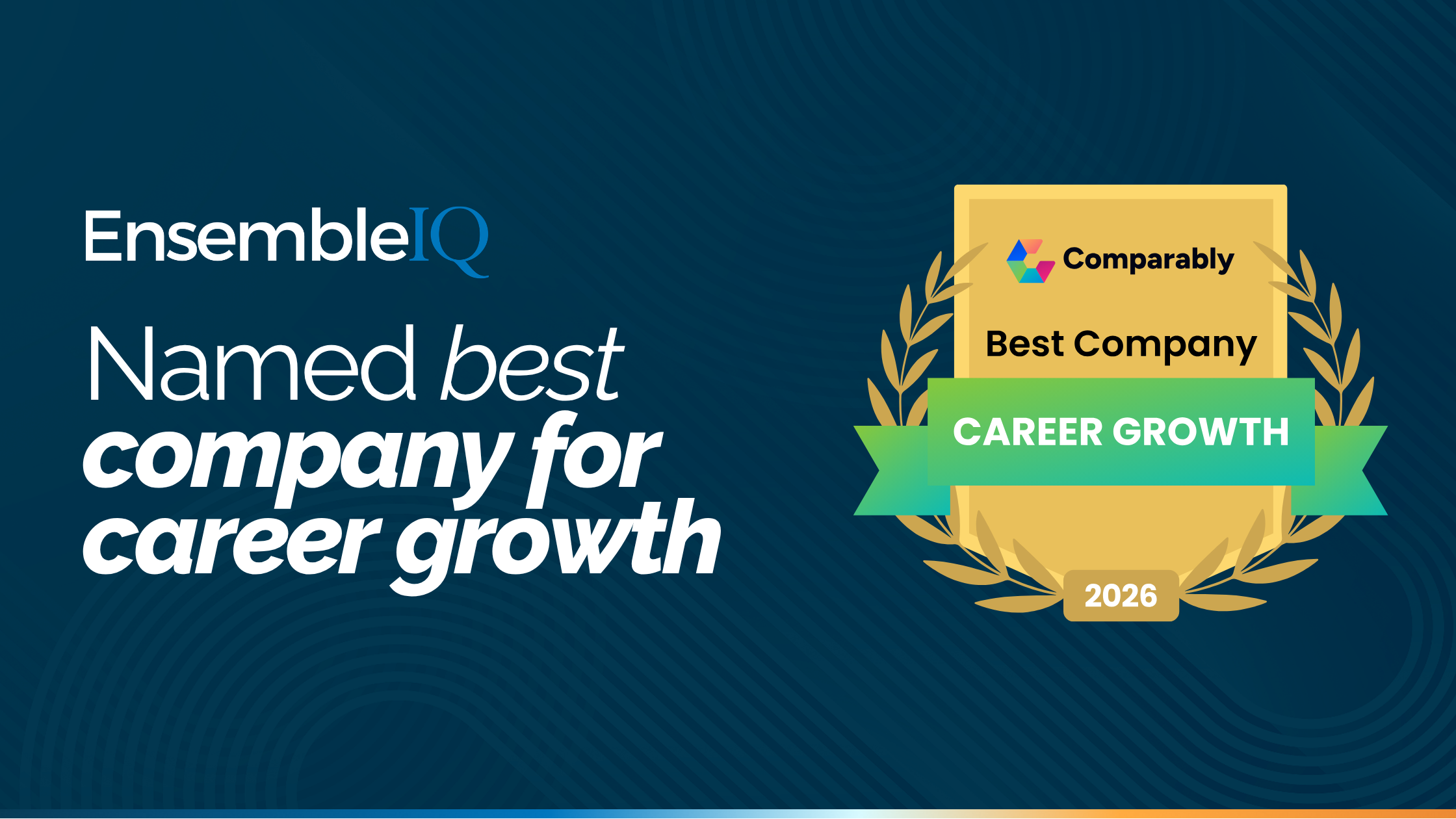 Workplace evaluation firm Comparably has named EnsembleIQ a Best Career Growth Company for 2026.